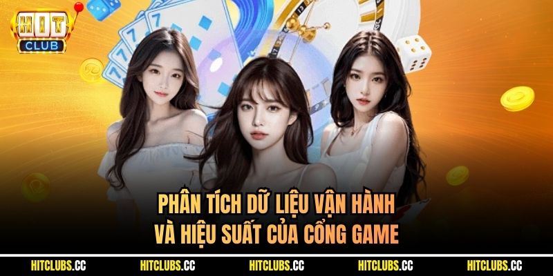 Phân tích dữ liệu vận hành và hiệu suất của cổng game
